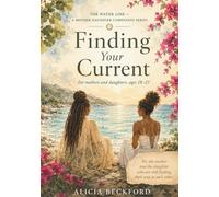 Finding Your Current: A Mother-Daughter Companion for the Season the Distance Opens (The Water Line)