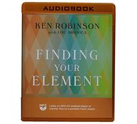 Finding Your Element: How to Discover Your Talents and Passions and Transform Your Life