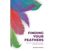 Finding Your Feathers : What we can learn about invincible leadership from birds