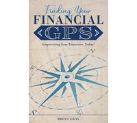 Finding Your Financial GPS: Empower Your Tomorrow, Today