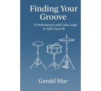 Finding Your Groove: The Rhythm of Discipline and Self-Growth: A rhythmic guide to discipline, mindfulness, and personal flow