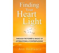 Finding Your Heartlight: Through the Power and Magic of Affirmations and Contemplations