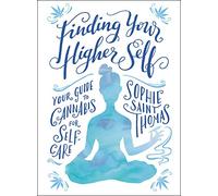 Finding Your Higher Self: Your Guide to Cannabis for Self-Care