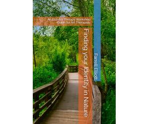Finding your Identity in Nature: An Eco-Art Therapy Workshop Guide for Art Therapists