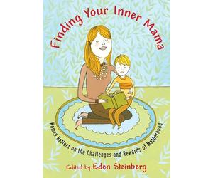 Finding Your Inner Mama: Women Reflect on the Challenges and Rewards of Motherhood