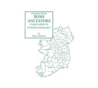 Finding Your Irish Ancestors: Unique Aspects of Irish Genealogy