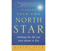 Finding Your Own North Star: Claiming the Life You Were Meant to Live