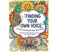 Finding Your Own Voice Coloring Book for Adults: Inspiring Designs for Relaxation, Confidence, and Self Expression: Calming Coloring Pages Featuring ... Themes, Mindful Art, and Creative Reflection