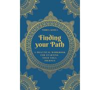 Finding Your Path: A Practical Workbook for Starting Your Yoga Journey