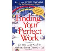 Finding Your Perfect Work: The New Career Guide to Making a Living, Creating a Life