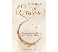 Finding Your Queen: A Woman's Guide To Living Raw, Flawed & Brilliant