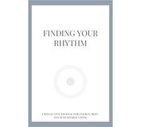 Finding Your Rhythm: A Reflective Journal for Energy, Rest, and Sustainable Living