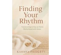 Finding Your Rhythm: Transitioning to Stay-at-Home Motherhood with Grace