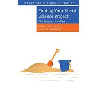 Finding Your Social Science Project: The Research Sandbox (Strategies for Social Inquiry)