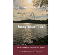 Finding Your Sweet Spot: A practical guide to transform your mindset