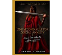 FINDING YOUR TRUE IDENTITY- ONE SECOND RULE FOR SOCIAL ANXIETY: How to live authentic-Self-Acceptance