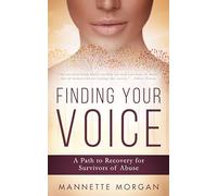 Finding Your Voice: A Path to Recovery for Survivors of Abuse