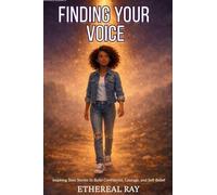 Finding Your Voice: Inspiring Teen Stories to Build Confidence, Courage, and Self-Belief for Ages 13-18+: 1 (Confidence Journeys)