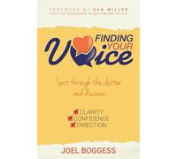 Finding Your Voice: Sort Through the Clutter, Discover, Confidence, and Direction