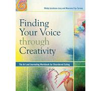 Finding Your Voice Through Creativity: The Art and Journaling Workbook for Disordered Eating