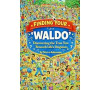 Finding your "Waldo": Discovering the True You Beneath Life's Disguises