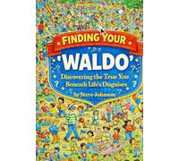 Finding your "Waldo": Discovering the True You Beneath Life's Disguises