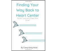 Finding Your Way Back to Heart Center: Cancer treatment is over, now what?