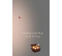 Finding Your Way Back to you: Tools to Heal Heartbreak