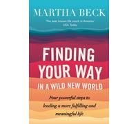 Finding Your Way In A Wild New World : Four steps to fulfilling your true calling