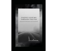 Finding Your Way Through the Fog: Navigating Narcissistic Relationships
