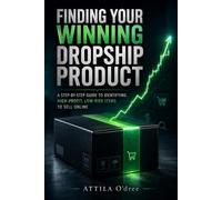 Finding Your Winning Dropship Product: A Step-by-Step E-Commerce Guide to Market Research, Sourcing Profitable Items, and Building a Successful Shopify Dropshipping Business