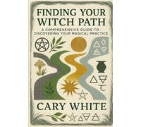 Finding Your Witch Path: A Comprehensive Guide to Discovering Your Magical Practice