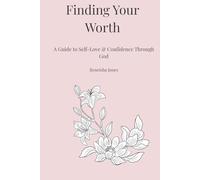 Finding Your Worth: A Guide to Self-Love & Confidence Through God