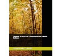 Finding Your Zen in Each Step: A Comprehensive Guide to Walking Meditation