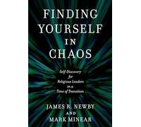 Finding Yourself in Chaos: Self-Discovery for Religious Leaders in a Time of Transition