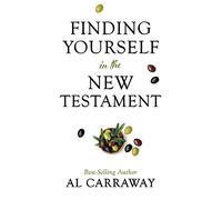 Finding Yourself in the New Testament (Spiritually Uplifting Books by Al Carraway)