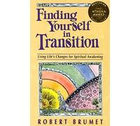Finding Yourself in Transition: Using Life's Changes for Spiritual Awakening