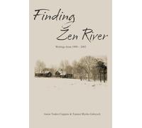 Finding Zen River: Writings from 1999-2002