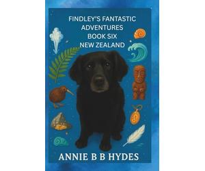 FINDLEY’S FANTASTIC ADVENTURES BOOK SIX: NEW ZEALAND: 6