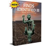 Finds Identified III: Materials, Manufacture & Design