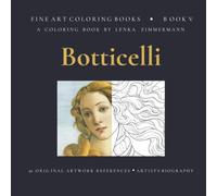 FINE ART COLORING BOOK, BOTTICELLI & THE BIRTH OF BEAUTY: INCLUDES 50 ORIGINAL ARTWORK REFERENCES (FINE ART COLORING BOOKS AFTER MOTIFS OF FAMOUS PAINTERS)