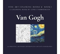FINE ART COLORING BOOK COLORING VAN GOGH: INCLUDES 50 ORIGINAL ARTWORK REFERENCES (FINE ART COLORING BOOKS AFTER MOTIFS OF FAMOUS PAINTERS)
