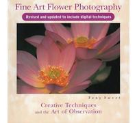 Fine Art Flower Photography: Creative Techniques and the Art of Observation