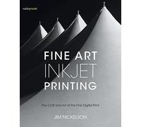 Fine Art Inkjet Printing: The Craft and Art of the Fine Digital Print – Rocky Nook