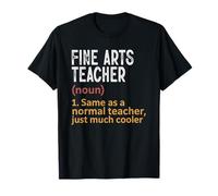 Fine Arts Teacher Definition Same As Normal Just Cooler T-Shirt