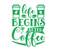Fine Carving Stickers Life Begins After Coffee Craft or tee Design 52x66.7cm Removable Without Leaving Glue Green