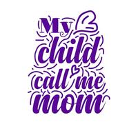 Fine Carving Stickers My Child Call me mom Quote Typography eps 52x65.3cm Multiple Size Options Purple