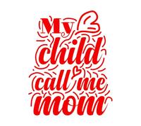 Fine Carving Stickers My Child Call me mom Quote Typography eps 52x65.3cm Window Decals Red