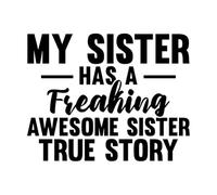 Fine Carving Stickers My Sister has a Freaking Awesome True Story 40x50.8cm Equipped with Transfer Film kit Black