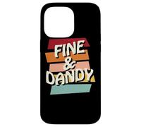 Fine & Dandy, Cool Funny Retro 60s 70s Hippy Saying Phrase Case for iPhone 14 Pro Max